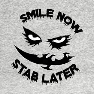 Smile Now Stab Later 2 T-Shirt